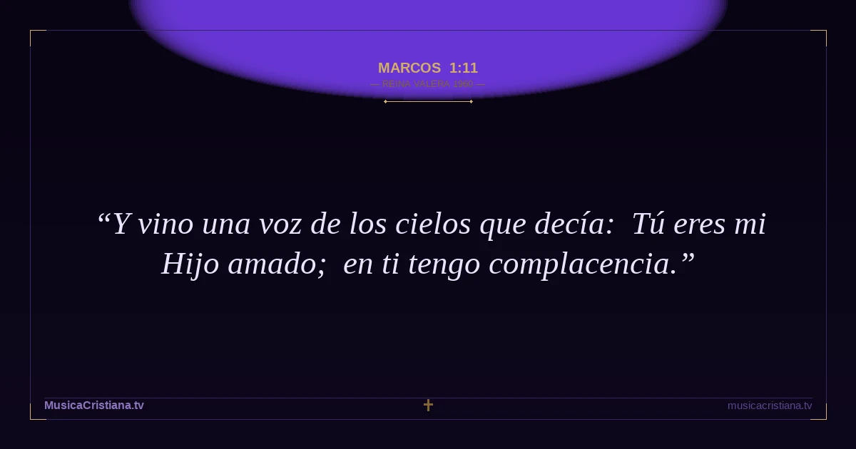 Marcos 1:11 — Biblia Reina Valera 1960 — MusicaCristiana.tv