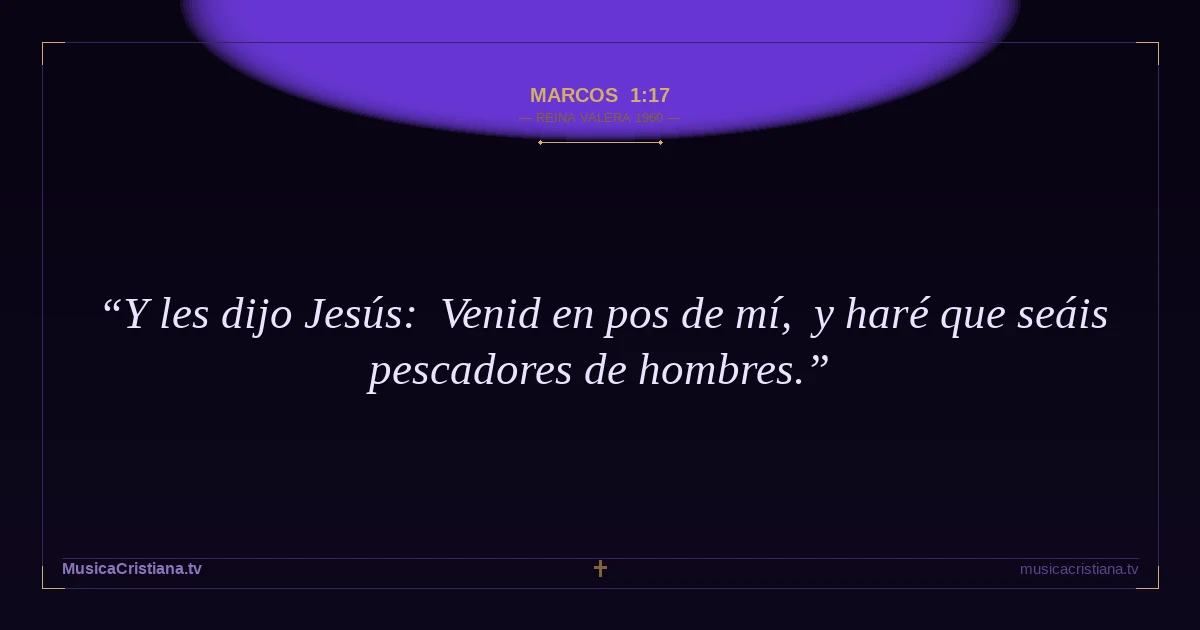 Marcos 1:17 — Biblia Reina Valera 1960 — MusicaCristiana.tv