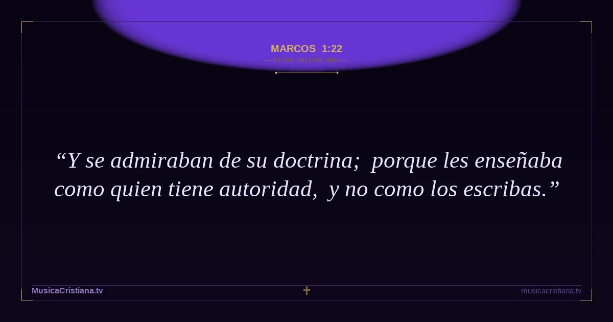 Marcos 1:22 — Biblia Reina Valera 1960 — MusicaCristiana.tv