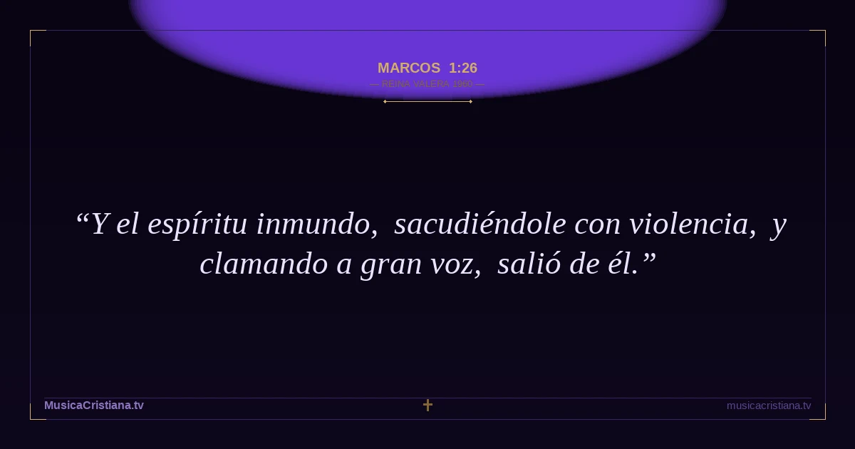 Marcos 1:26 — Biblia Reina Valera 1960 — MusicaCristiana.tv