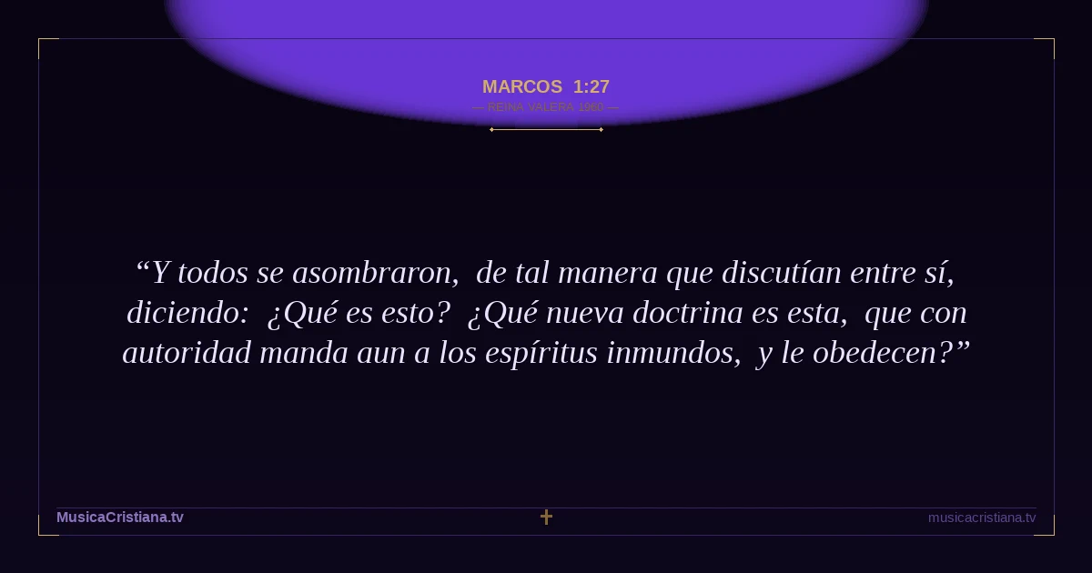 Marcos 1:27 — Biblia Reina Valera 1960 — MusicaCristiana.tv