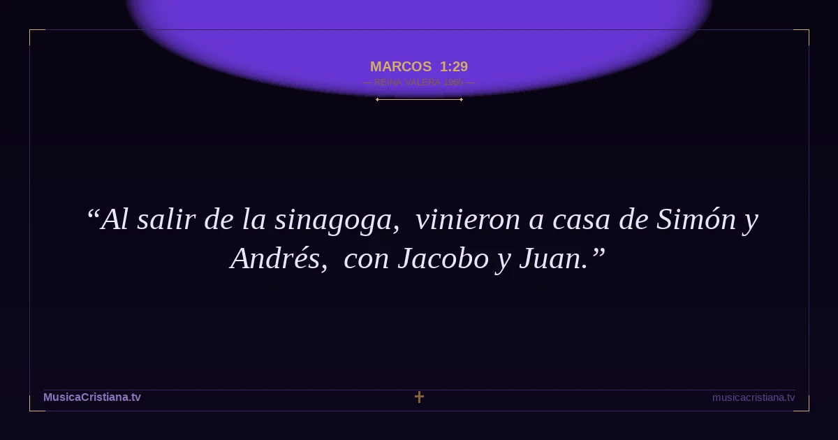 Marcos 1:29 — Biblia Reina Valera 1960 — MusicaCristiana.tv