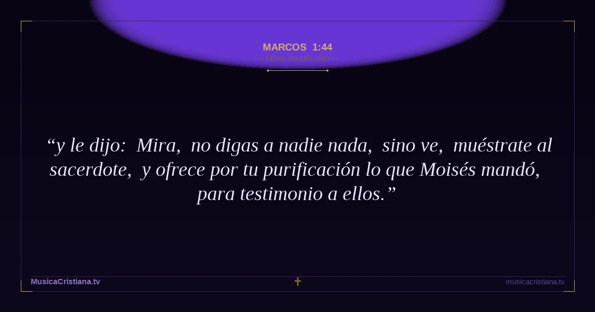 Marcos 1:44 — Biblia Reina Valera 1960 — MusicaCristiana.tv