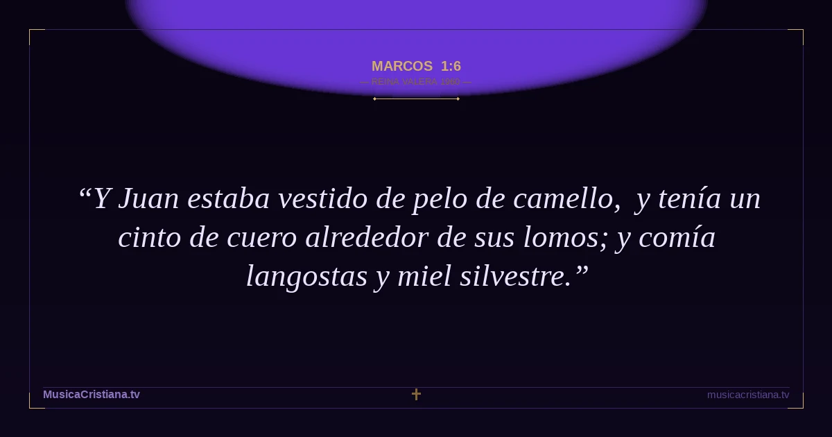 Marcos 1:6 — Biblia Reina Valera 1960 — MusicaCristiana.tv