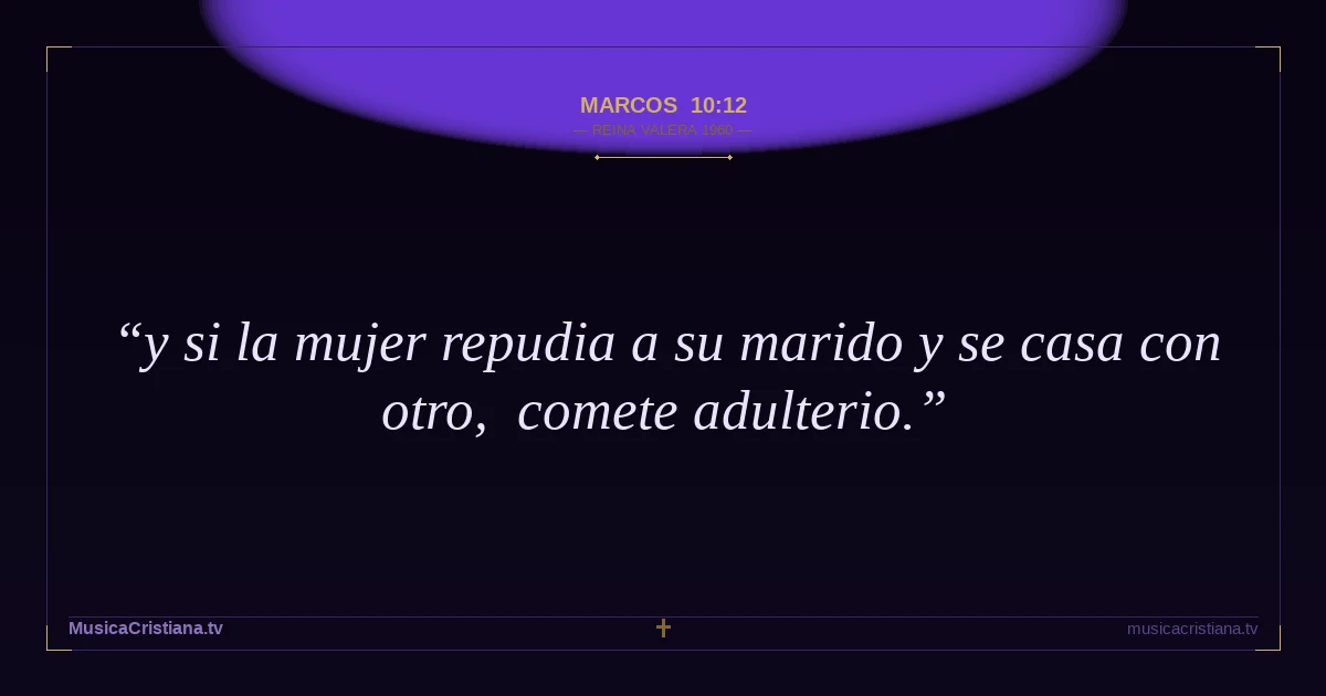 Marcos 10:12 — Biblia Reina Valera 1960 — MusicaCristiana.tv
