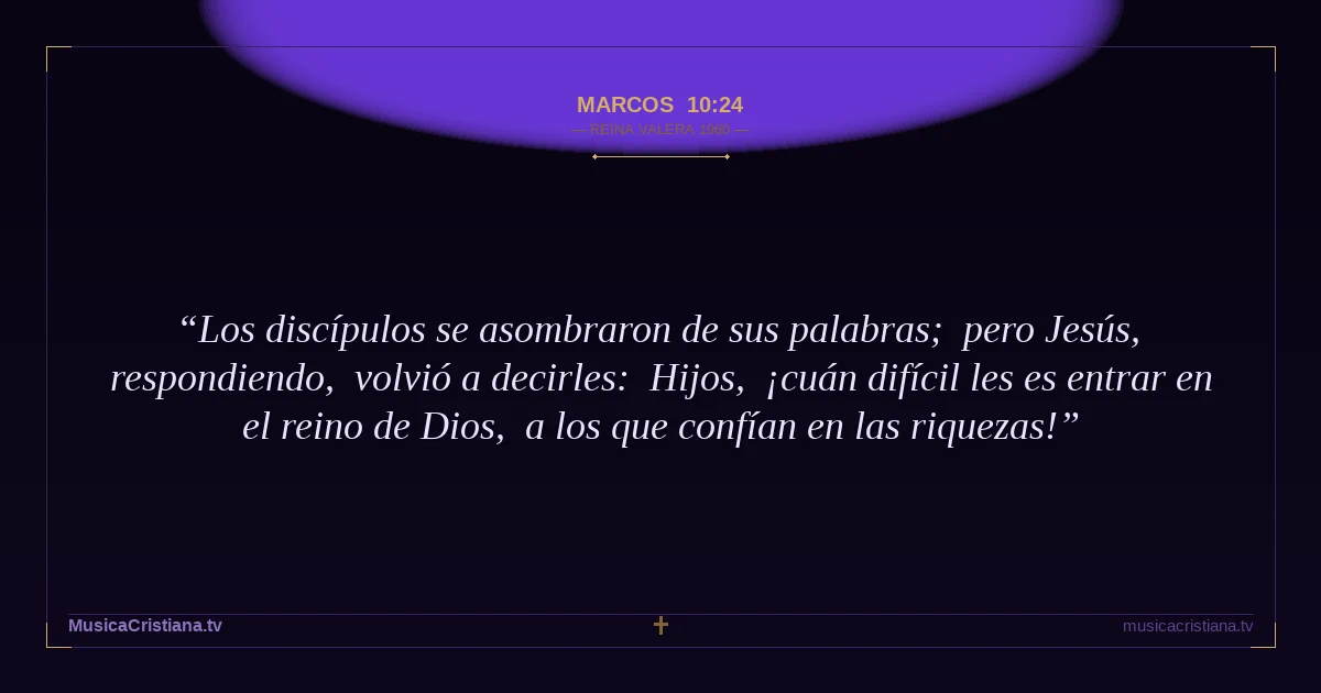 Marcos 10:24 — Biblia Reina Valera 1960 — MusicaCristiana.tv