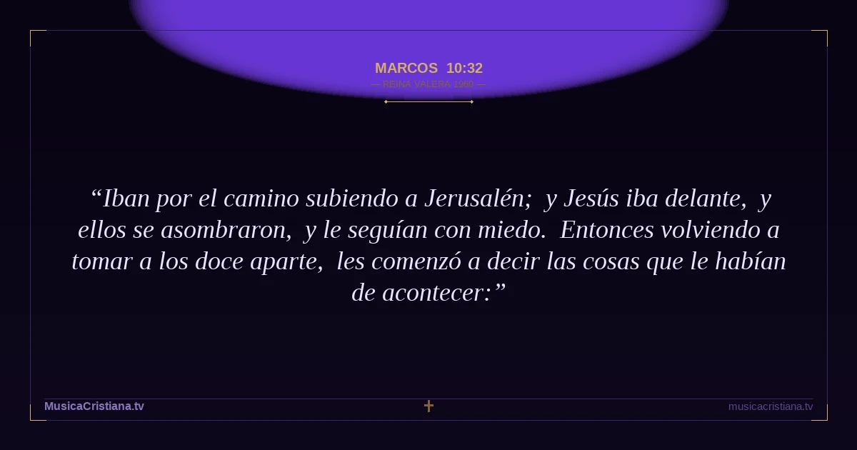 Marcos 10:32 — Biblia Reina Valera 1960 — MusicaCristiana.tv