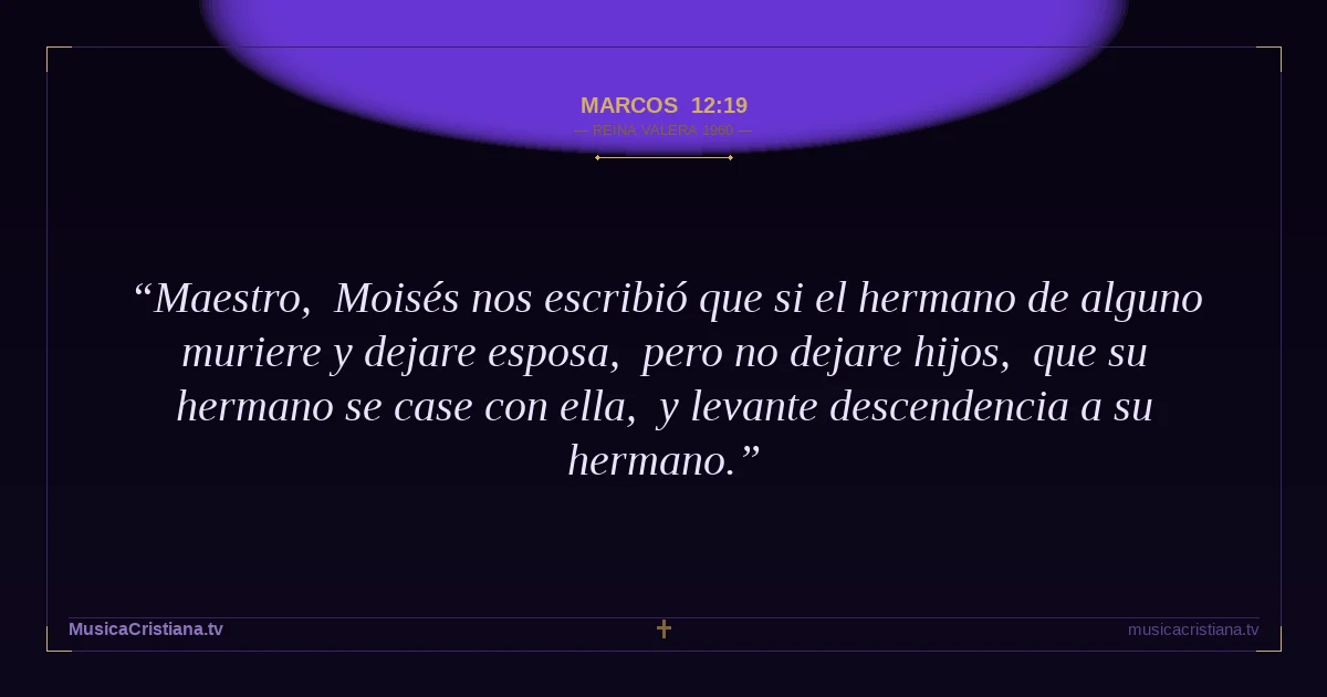 Marcos 12:19 — Biblia Reina Valera 1960 — MusicaCristiana.tv