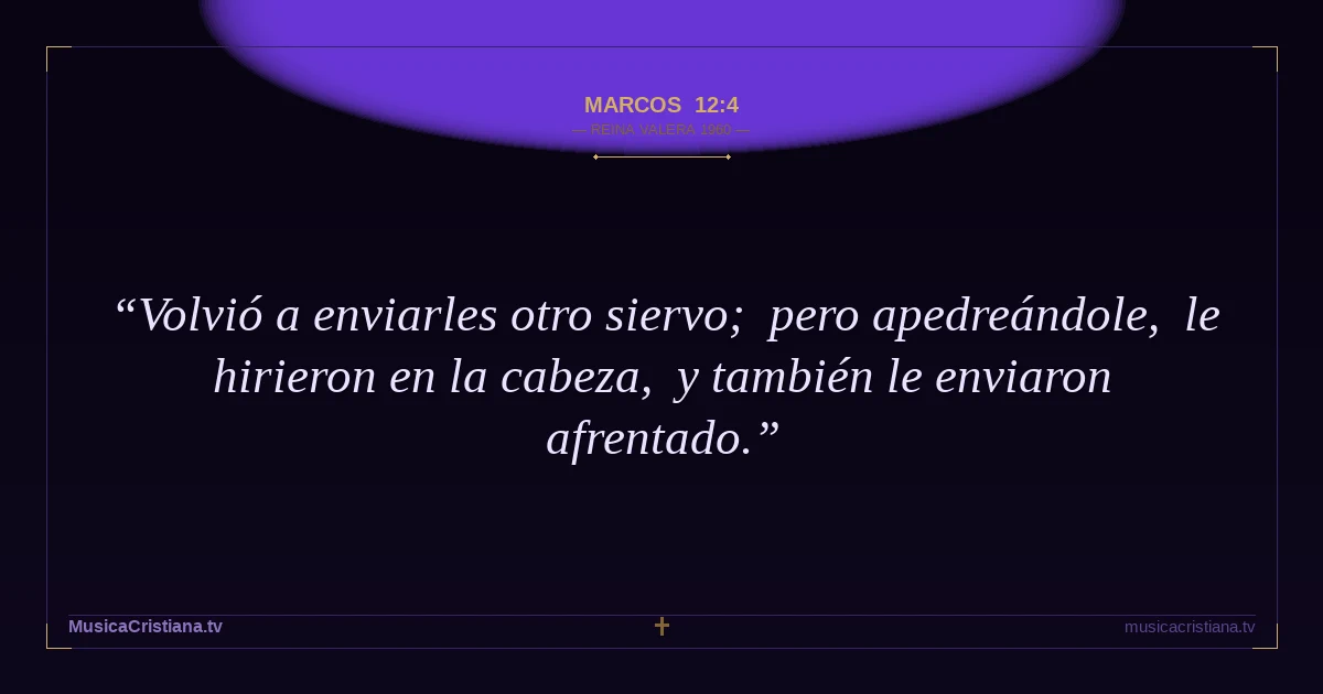 Marcos 12:4 — Biblia Reina Valera 1960 — MusicaCristiana.tv