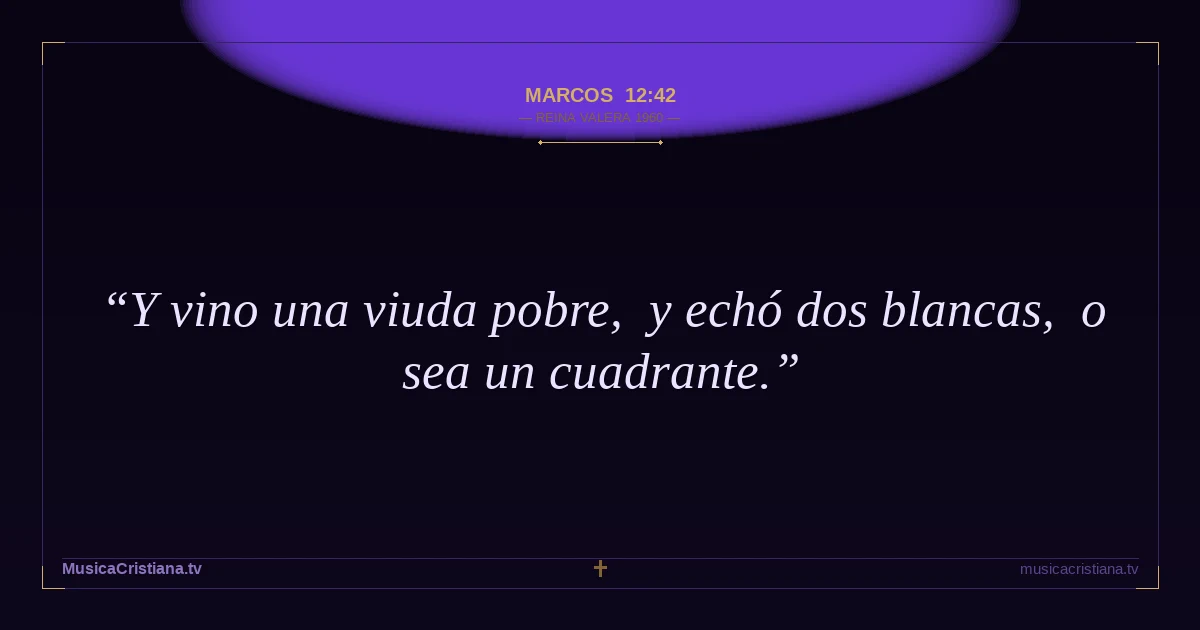 Marcos 12:42 — Biblia Reina Valera 1960 — MusicaCristiana.tv