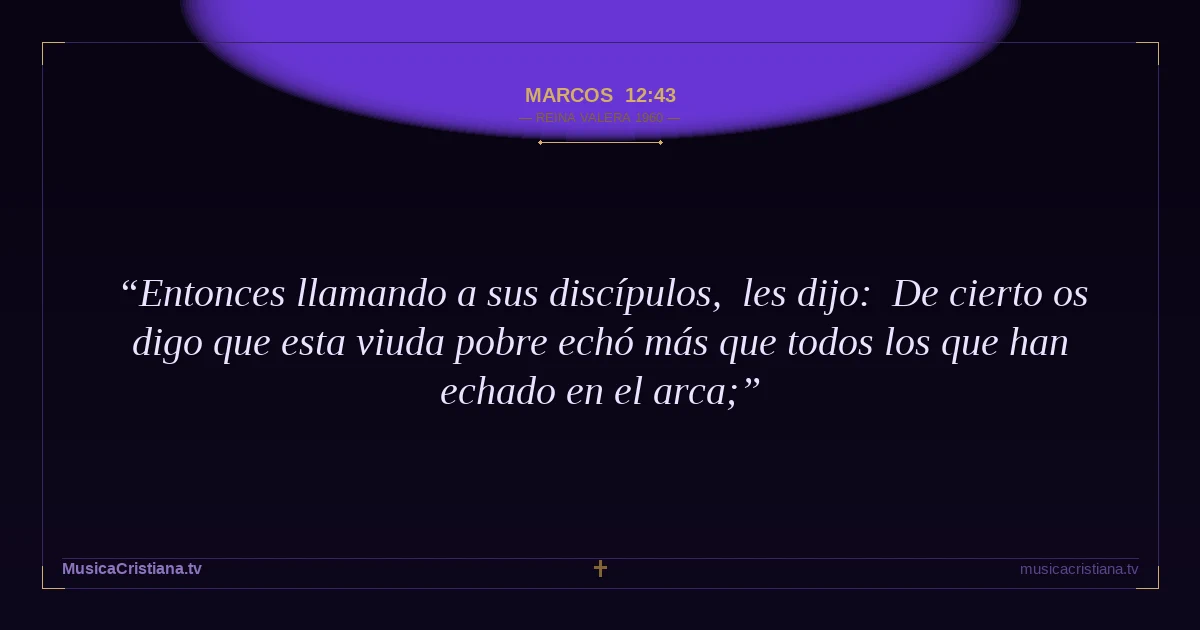 Marcos 12:43 — Biblia Reina Valera 1960 — MusicaCristiana.tv
