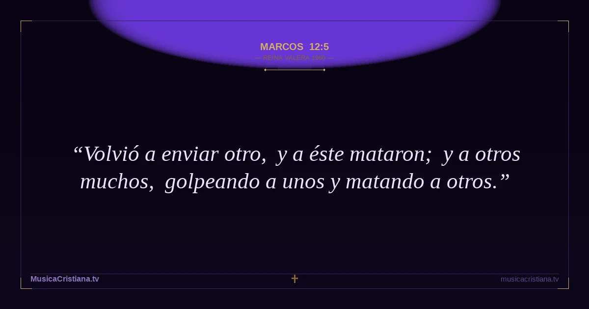 Marcos 12:5 — Biblia Reina Valera 1960 — MusicaCristiana.tv