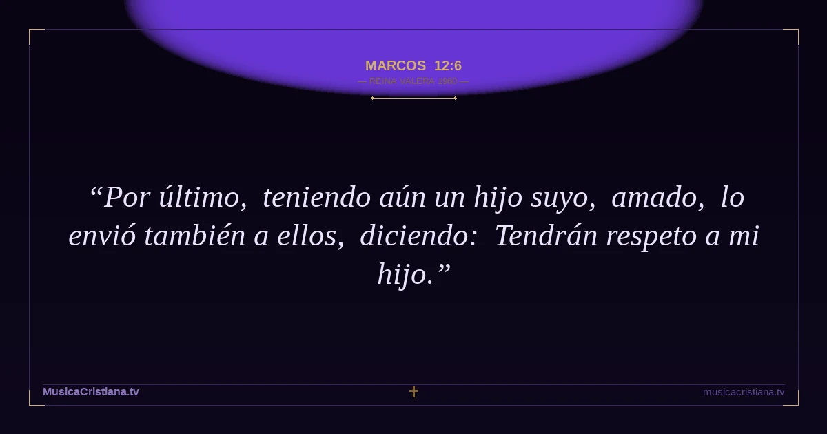 Marcos 12:6 — Biblia Reina Valera 1960 — MusicaCristiana.tv