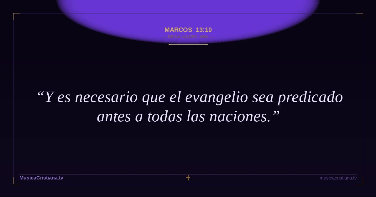 Marcos 13:10 — Biblia Reina Valera 1960 — MusicaCristiana.tv