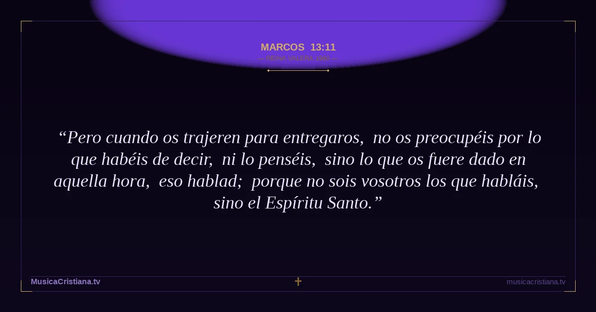 Marcos 13:11 — Biblia Reina Valera 1960 — MusicaCristiana.tv