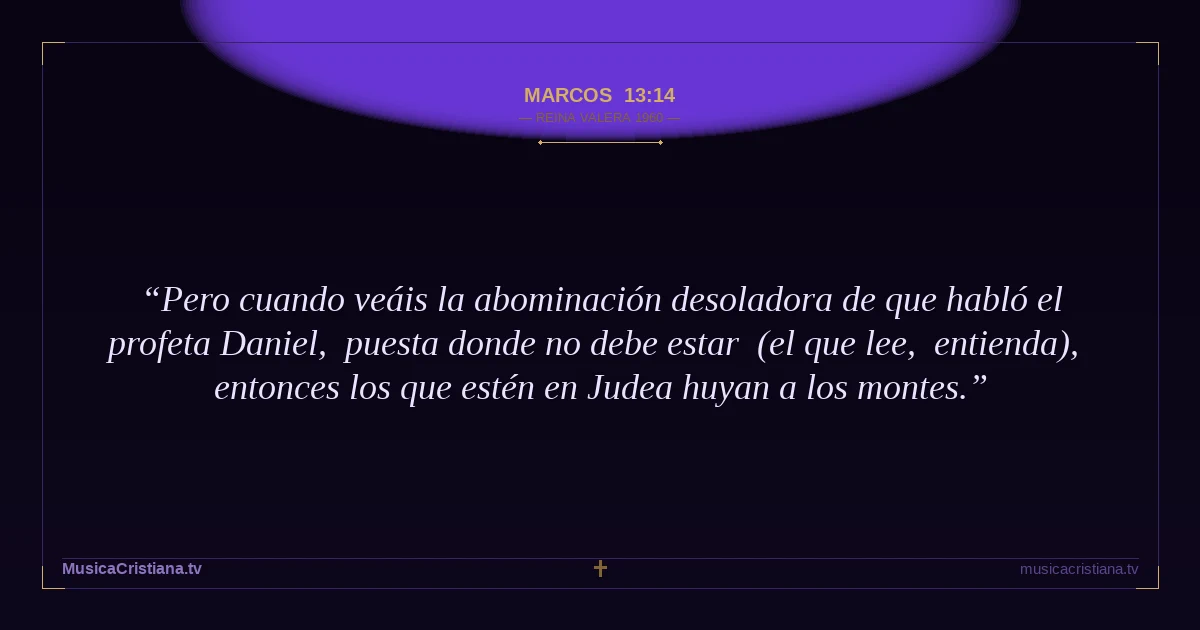 Marcos 13:14 — Biblia Reina Valera 1960 — MusicaCristiana.tv