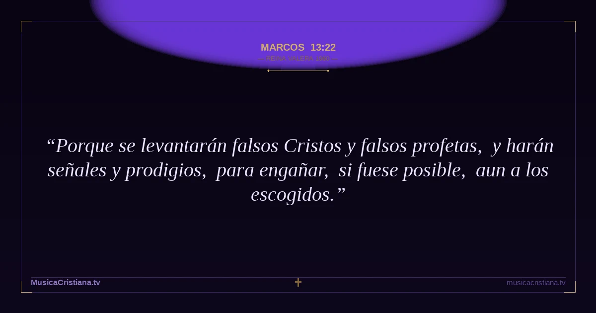 Marcos 13:22 — Biblia Reina Valera 1960 — MusicaCristiana.tv