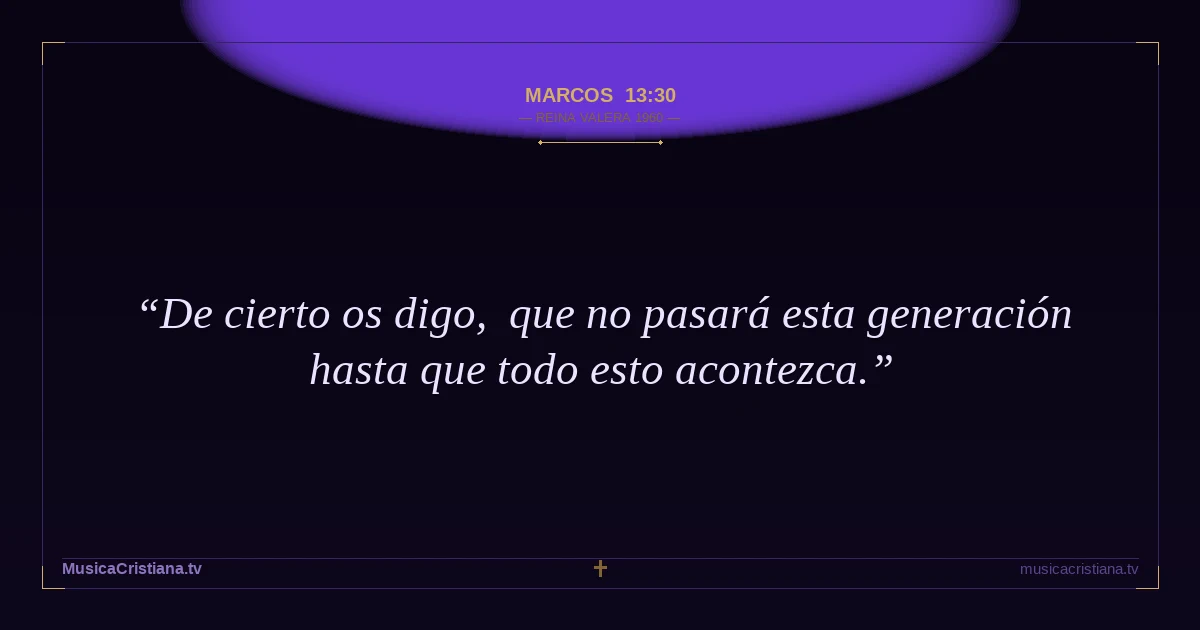 Marcos 13:30 — Biblia Reina Valera 1960 — MusicaCristiana.tv