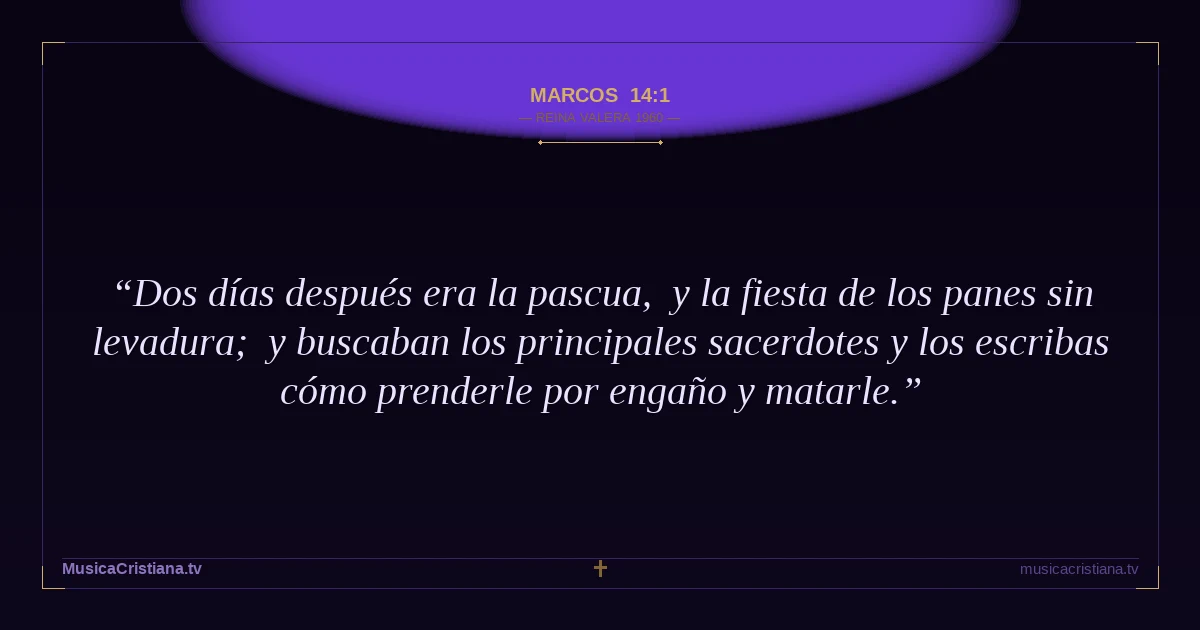 Marcos 14:1 — Biblia Reina Valera 1960 — MusicaCristiana.tv