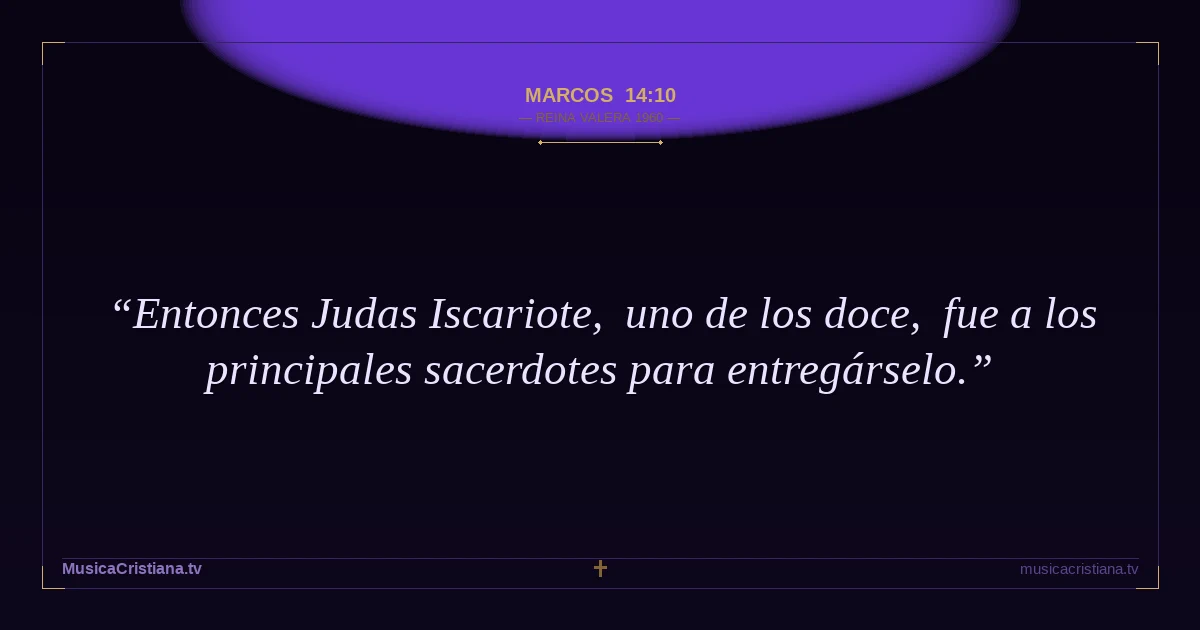 Marcos 14:10 — Biblia Reina Valera 1960 — MusicaCristiana.tv