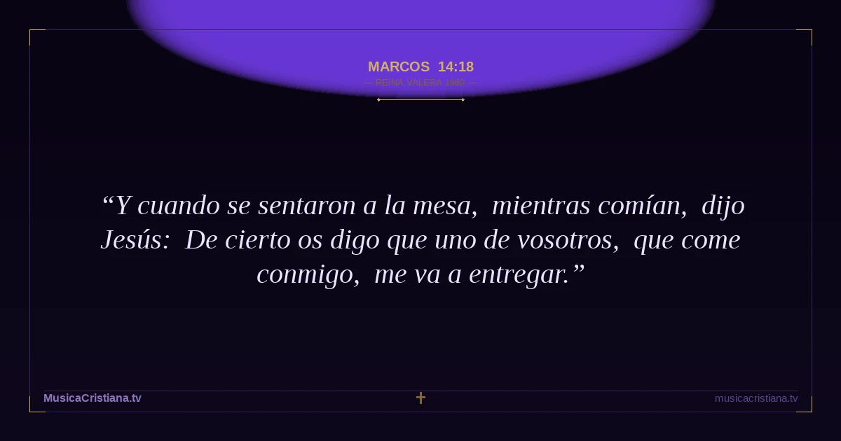 Marcos 14:18 — Biblia Reina Valera 1960 — MusicaCristiana.tv