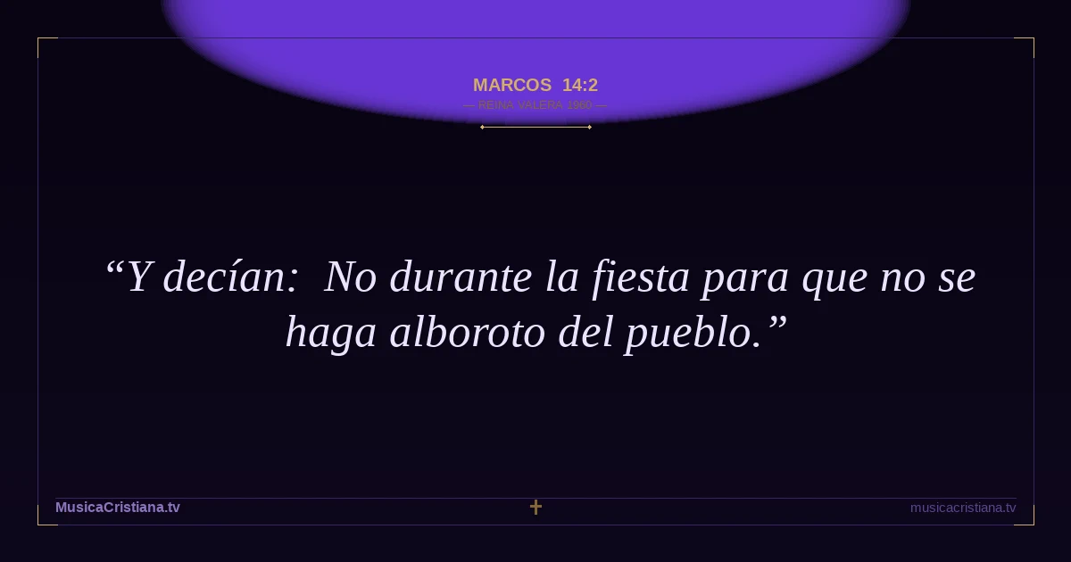 Marcos 14:2 — Biblia Reina Valera 1960 — MusicaCristiana.tv