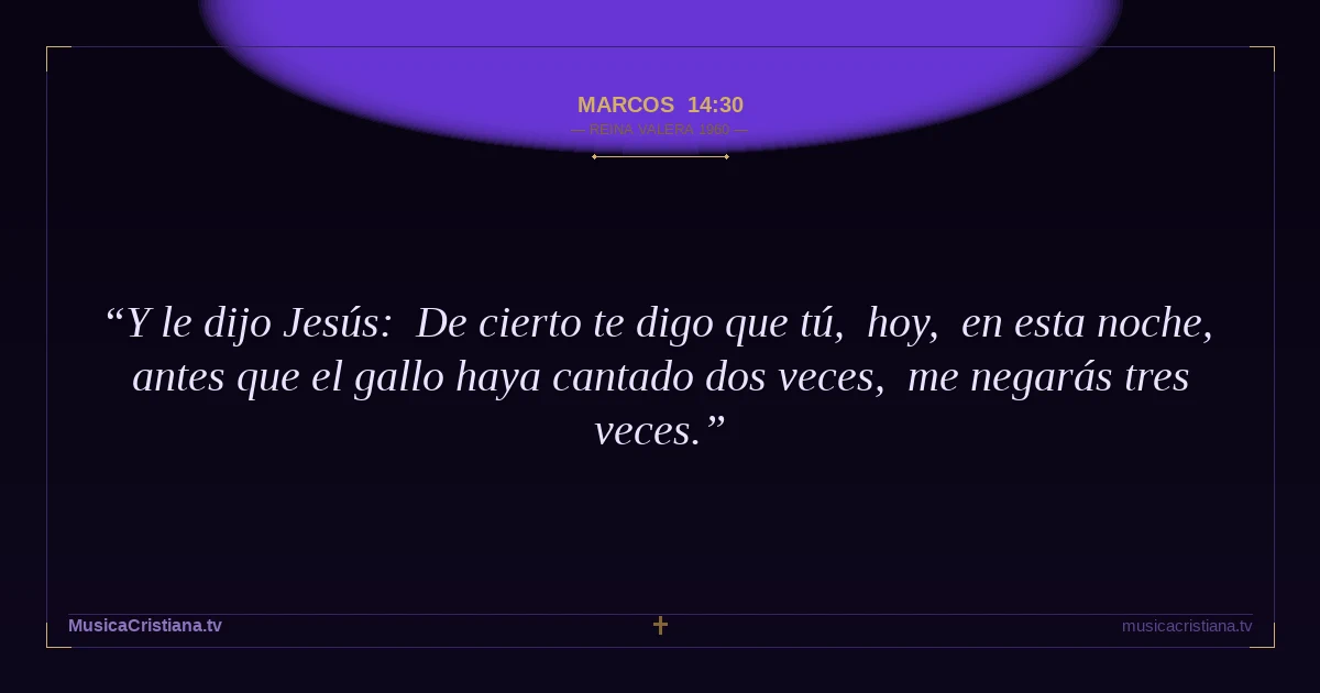 Marcos 14:30 — Biblia Reina Valera 1960 — MusicaCristiana.tv