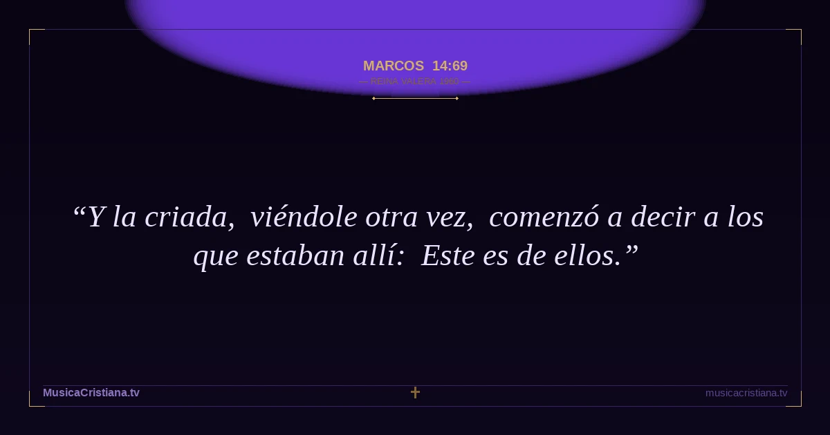 Marcos 14:69 — Biblia Reina Valera 1960 — MusicaCristiana.tv