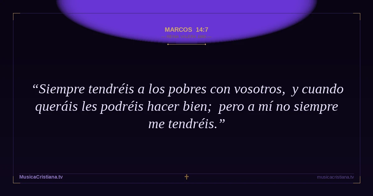 Marcos 14:7 — Biblia Reina Valera 1960 — MusicaCristiana.tv