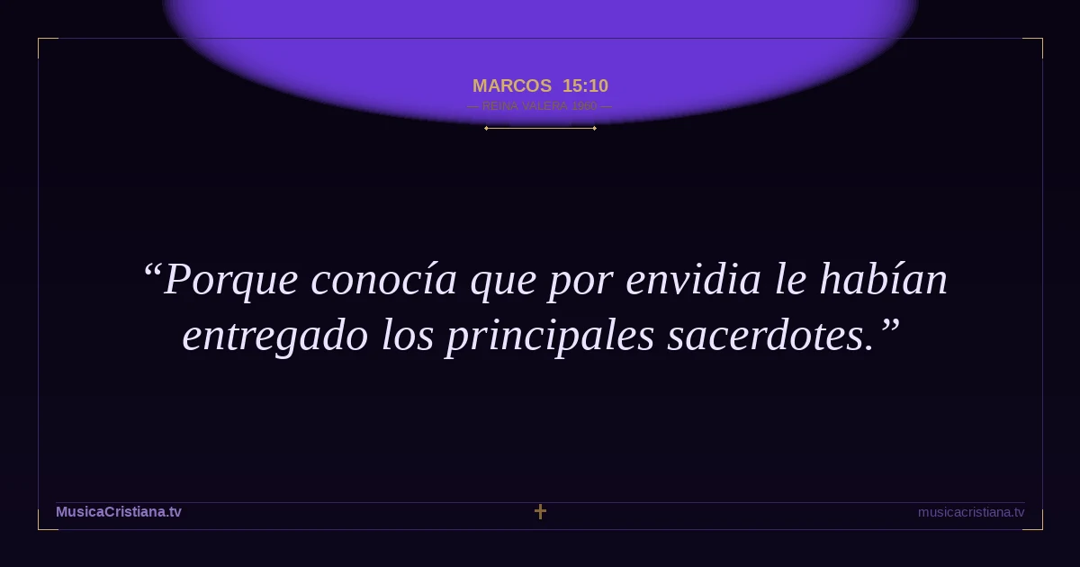 Marcos 15:10 — Biblia Reina Valera 1960 — MusicaCristiana.tv