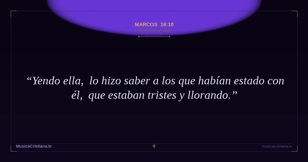 Marcos 16:10 — Biblia Reina Valera 1960 — MusicaCristiana.tv