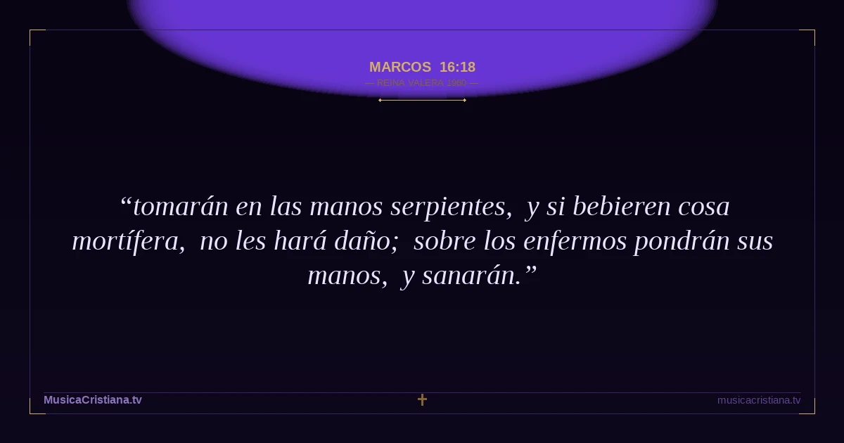 Marcos 16:18 — Biblia Reina Valera 1960 — MusicaCristiana.tv