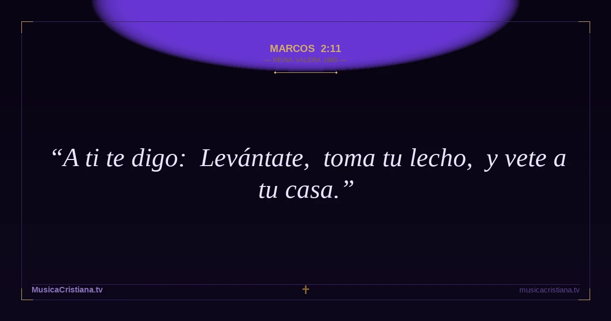Marcos 2:11 — Biblia Reina Valera 1960 — MusicaCristiana.tv