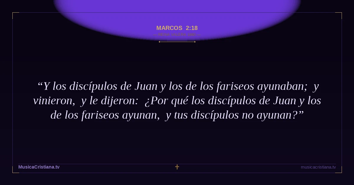 Marcos 2:18 — Biblia Reina Valera 1960 — MusicaCristiana.tv