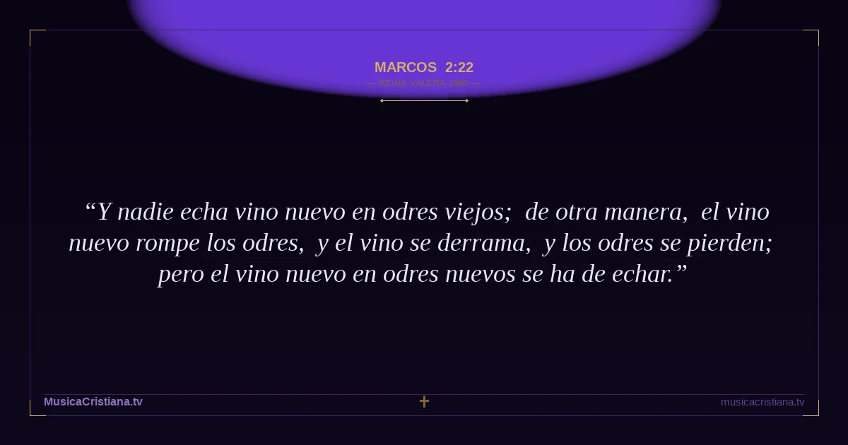 Marcos 2:22 — Biblia Reina Valera 1960 — MusicaCristiana.tv