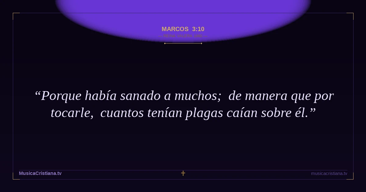 Marcos 3:10 — Biblia Reina Valera 1960 — MusicaCristiana.tv