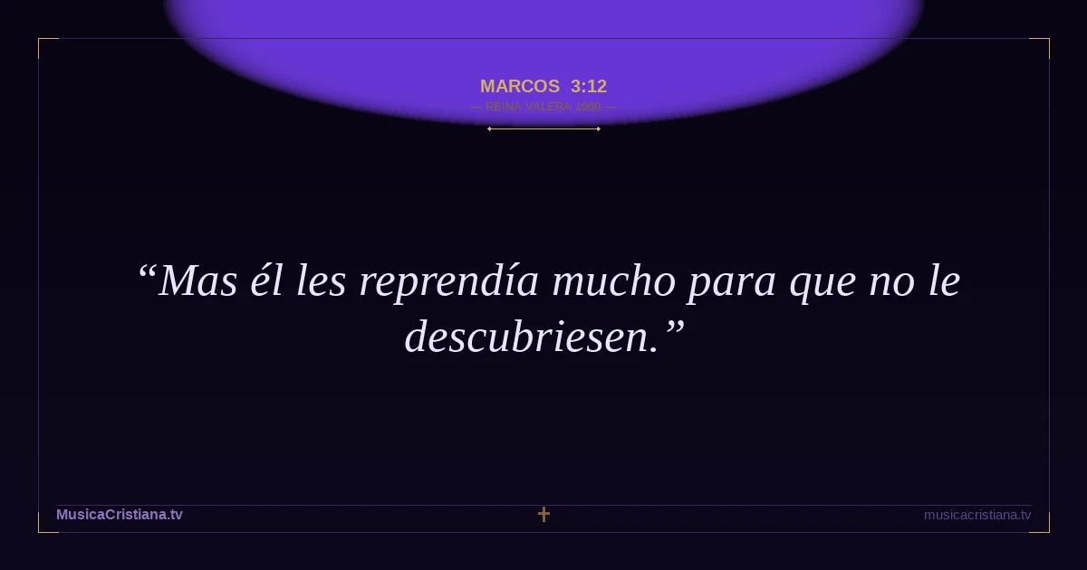 Marcos 3:12 — Biblia Reina Valera 1960 — MusicaCristiana.tv