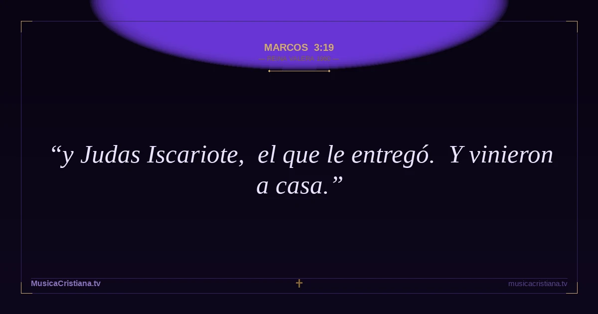 Marcos 3:19 — Biblia Reina Valera 1960 — MusicaCristiana.tv