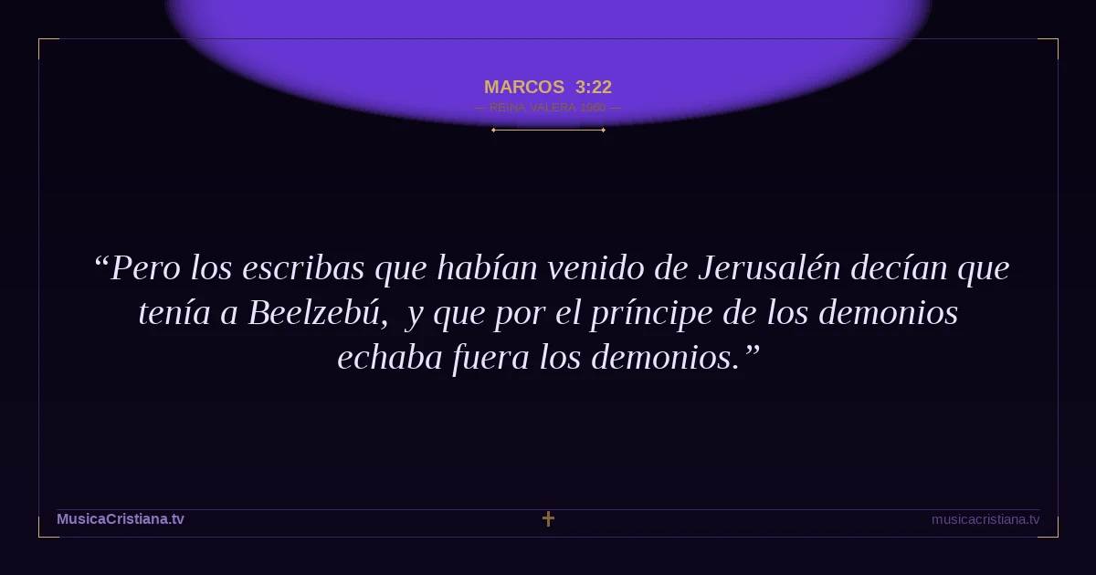Marcos 3:22 — Biblia Reina Valera 1960 — MusicaCristiana.tv