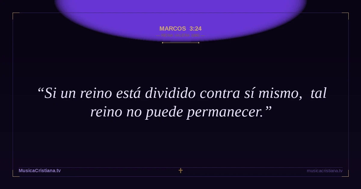 Marcos 3:24 — Biblia Reina Valera 1960 — MusicaCristiana.tv