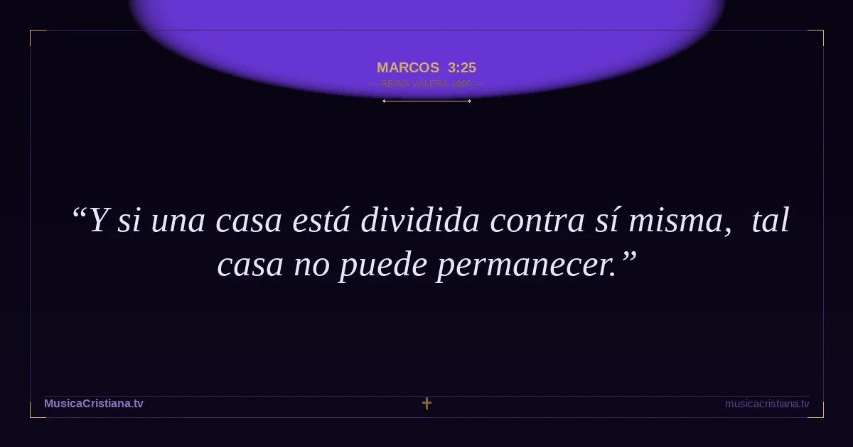 Marcos 3:25 — Biblia Reina Valera 1960 — MusicaCristiana.tv