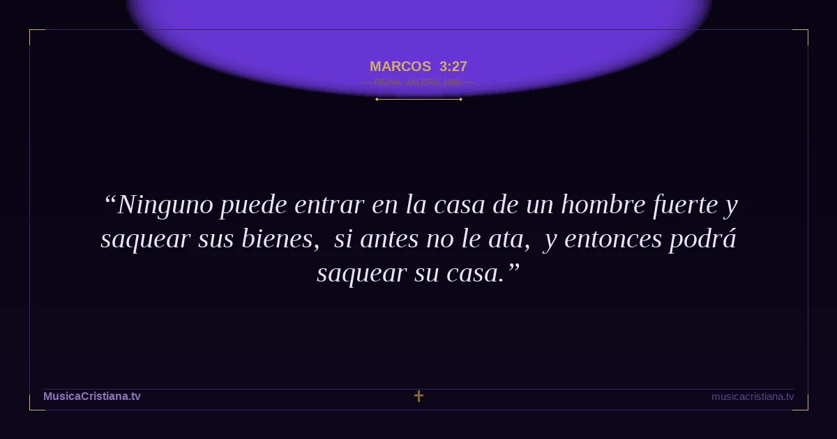 Marcos 3:27 — Biblia Reina Valera 1960 — MusicaCristiana.tv