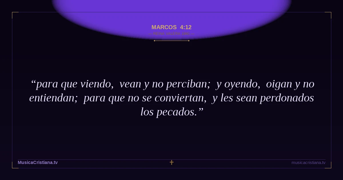 Marcos 4:12 — Biblia Reina Valera 1960 — MusicaCristiana.tv