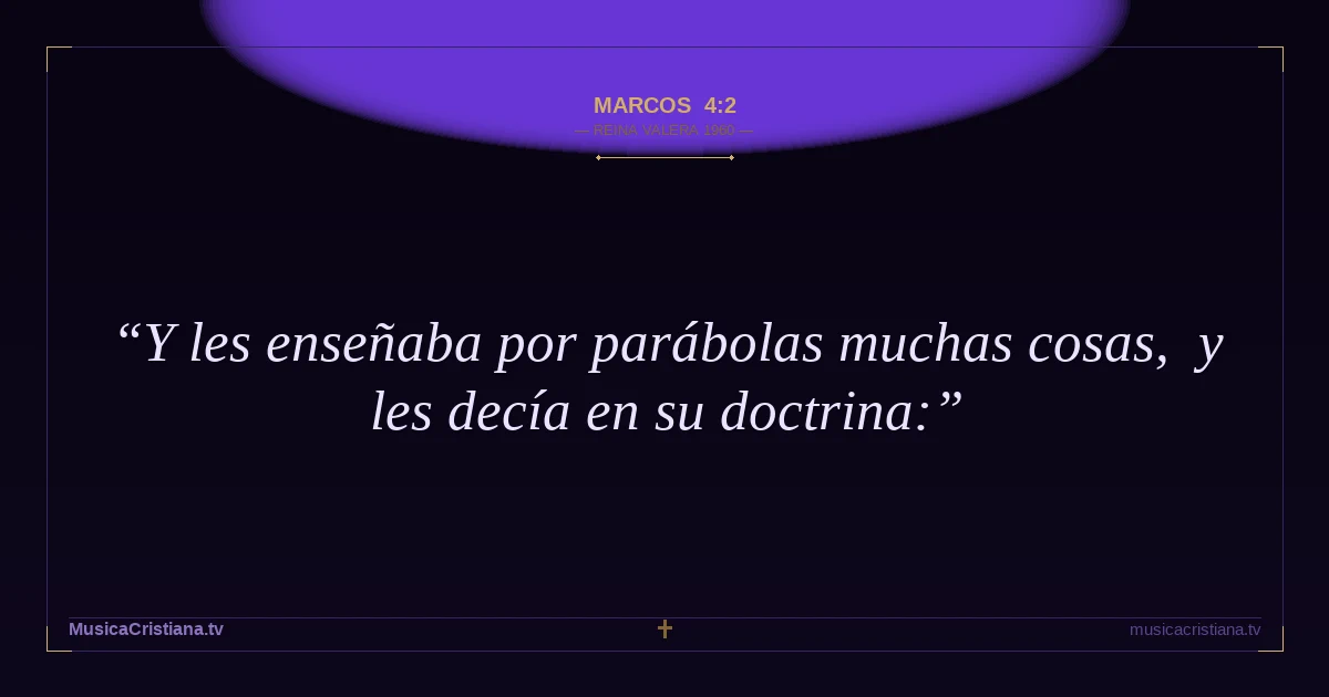 Marcos 4:2 — Biblia Reina Valera 1960 — MusicaCristiana.tv