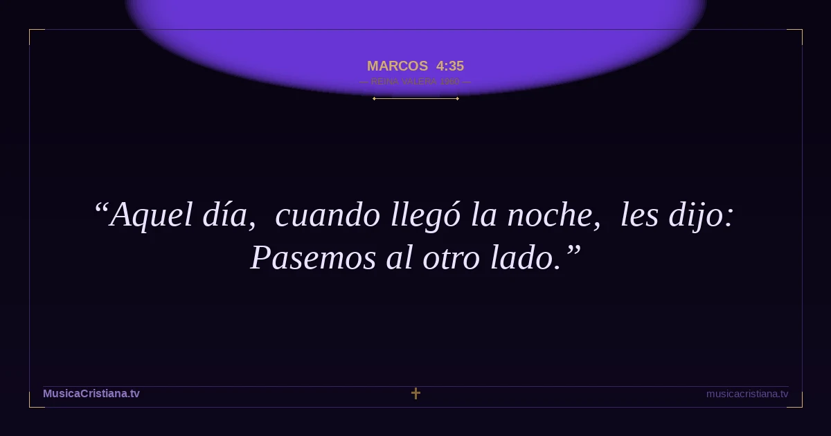 Marcos 4:35 — Biblia Reina Valera 1960 — MusicaCristiana.tv