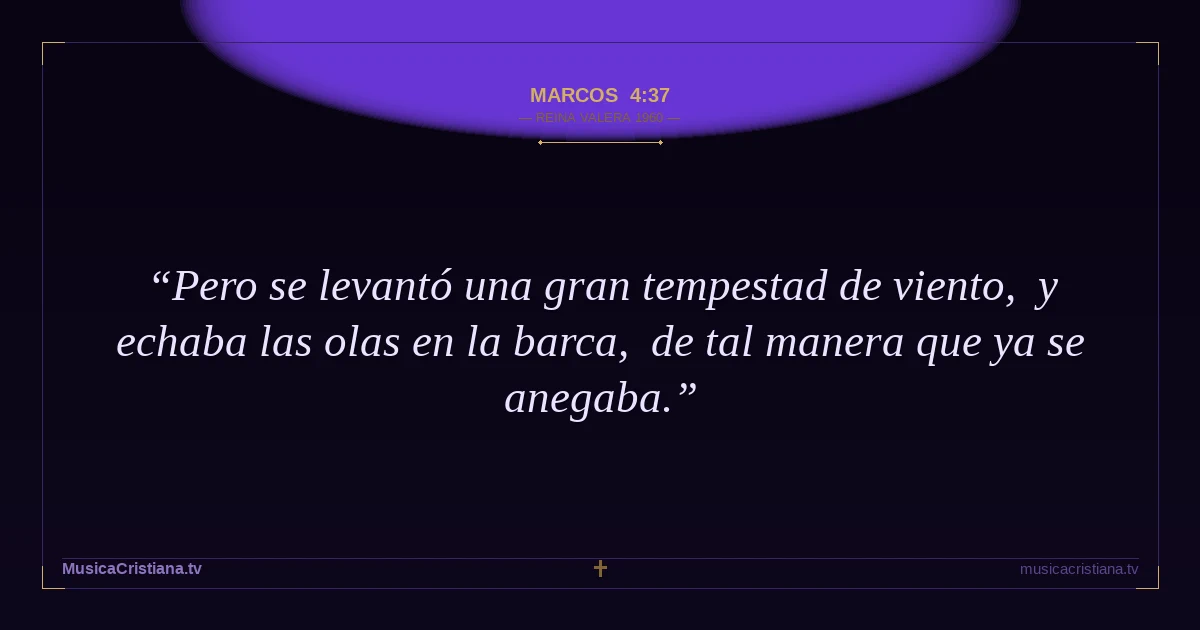 Marcos 4:37 — Biblia Reina Valera 1960 — MusicaCristiana.tv