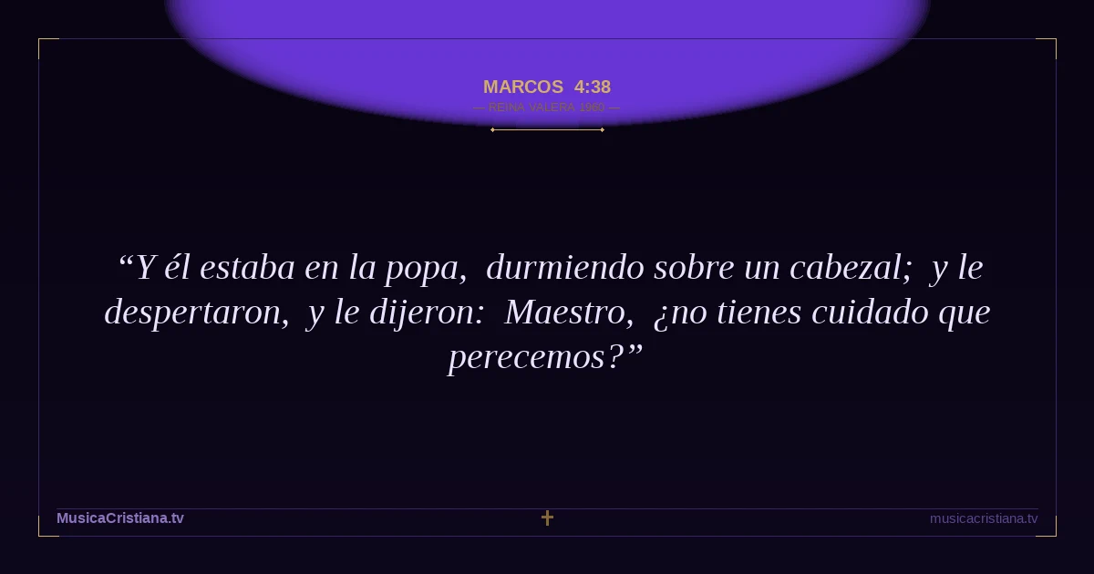 Marcos 4:38 — Biblia Reina Valera 1960 — MusicaCristiana.tv