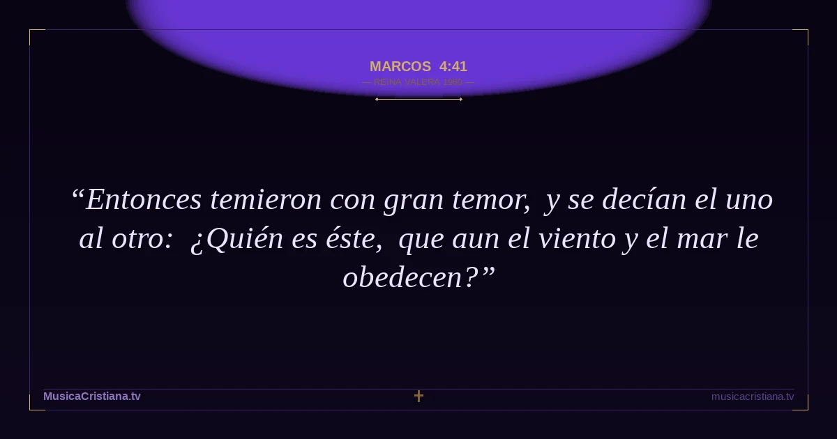 Marcos 4:41 — Biblia Reina Valera 1960 — MusicaCristiana.tv