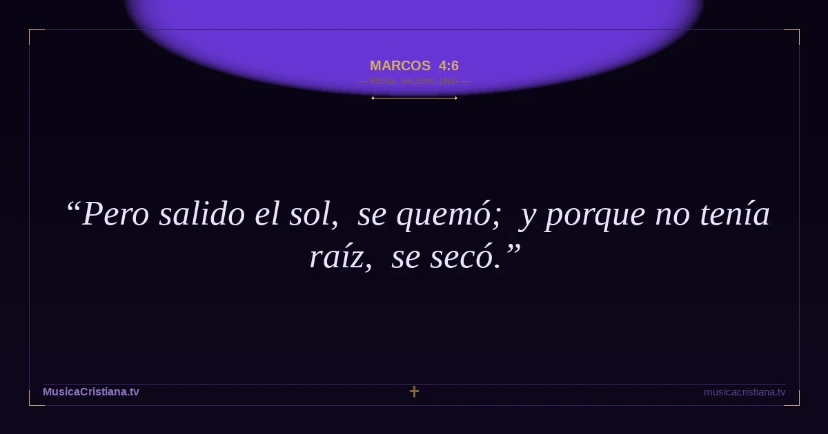 Marcos 4:6 — Biblia Reina Valera 1960 — MusicaCristiana.tv
