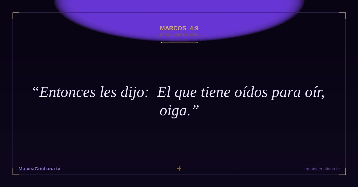 Marcos 4:9 — Biblia Reina Valera 1960 — MusicaCristiana.tv